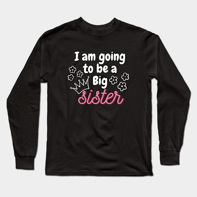 I am going to be a big sister Long Sleeve T-Shirt by Julorzo